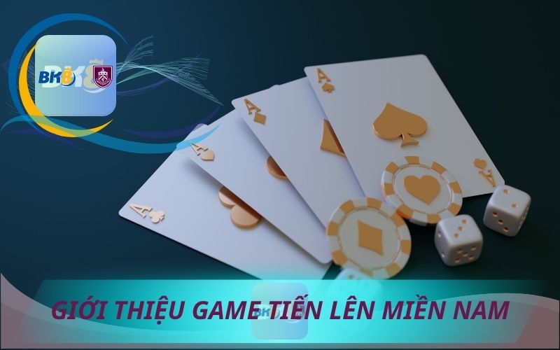GIỚI THIỆU GAME BÀI TIẾN LÊN MIỀN NAM TRÊN BK8